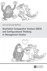 Qualitative Comparative Analysis (QCA) and Configurational Thinking in Management Studies