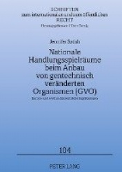 Nationale Handlungsspielraeume Beim Anbau Von Gentechnisch Veraenderten Organismen (Gvo) - Europa- Und Welthandelsrechtliche Imp