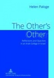The Other’s Other - Reflections and Opacities in an Arab College in Israel