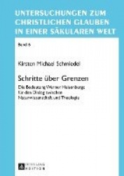 Schritte Ueber Grenzen - Die Bedeutung Werner Heisenbergs Fuer Den Dialog Zwischen Naturwissenschaft Und Theologie