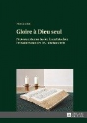 Gloire À Dieu Seul - Protestantismus in Der Franzoesischen Prosaliteratur Des 16. Jahrhunderts