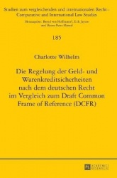 Die Regelung der Geld- und Warenkreditsicherheiten nach dem deutschen Recht im Vergleich zum Draft Common Frame of Reference (DC