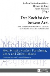 Der Koch ist der bessere Arzt - Zum Verhaeltnis von Diaetetik und Kulinarik im Mittelalter und in der Fruehen Neuzeit- Fachtagun