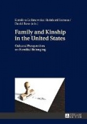 Family and Kinship in the United States - Cultural Perspectives on Familial Belonging