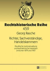 Richter, Sachverstaendige, Handelskammern - Preußische Justizverwaltung und kaufmaennische Interessen zwischen 1879 und 1907