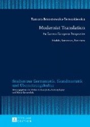 Modernist Translation - An Eastern European Perspective: Models, Semantics, Functions
