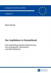 Der Asyldiskurs in Deutschland - Eine medienlinguistische Untersuchung von Pressetexten, Onlineforen und Polit-Talkshows