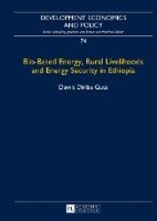Bio-Based Energy, Rural Livelihoods and Energy Security in Ethiopia