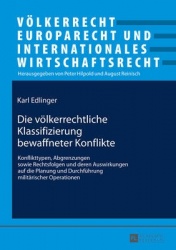 Die voelkerrechtliche Klassifizierung bewaffneter Konflikte - Konflikttypen, Abgrenzungen sowie Rechtsfolgen und deren Auswirkun
