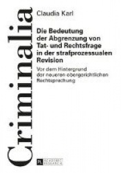 Die Bedeutung der Abgrenzung von Tat- und Rechtsfrage in der strafprozessualen Revision - Vor dem Hintergrund der neueren oberge