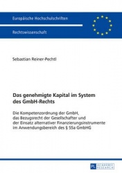 Das genehmigte Kapital im System des GmbH-Rechts - Die Kompetenzordnung der GmbH, das Bezugsrecht der Gesellschafter und der Ein