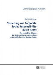 Steuerung von Corporate Social Responsibility durch Recht - Der normative Rahmen der Unternehmensverantwortung im europaeischen 