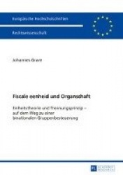 Fiscale eenheid und Organschaft - Einheitstheorie und Trennungsprinzip - auf dem Weg zu einer binationalen Gruppenbesteuerung