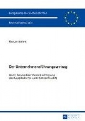 Der Unternehmensfuehrungsvertrag - Unter besonderer Beruecksichtigung des Gesellschafts- und Konzernrechts