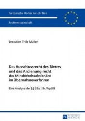 Das Ausschlussrecht Des Bieters Und Das Andienungsrecht Der Minderheitsaktionaere Im Uebernahmeverfahren - Eine Analyse Der §§ 3