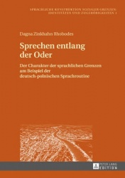 Sprechen entlang der Oder - Der Charakter der sprachlichen Grenzen am Beispiel der deutsch-polnischen Sprachroutine