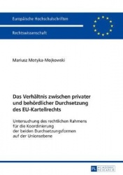 Das Verhaeltnis zwischen privater und behoerdlicher Durchsetzung des EU-Kartellrechts - Untersuchung des rechtlichen Rahmens fue