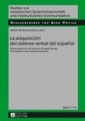 La Adquisición del Sistema Verbal del Español - Datos Empíricos del Proceso de Aprendizaje del Español Como Lengua Extranjera