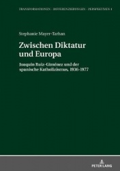 Zwischen Diktatur und Europa - Joaquín Ruiz-Giménez und der spanische Katholizismus, 1936-1977