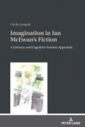Imagination in Ian McEwan's Fiction - A Literary and Cognitive Science Approach