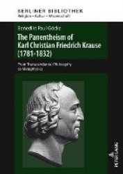 The Panentheism of Karl Christian Friedrich Krause (1781-1832) - From Transcendental Philosophy to Metaphysics