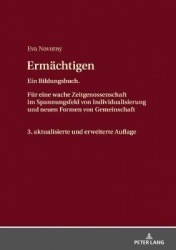 Ermaechtigen - Ein Bildungsbuch. Fuer Eine Wache Zeitgenossenschaft Im Spannungsfeld Von Individualisierung Und Neuen Formen Von