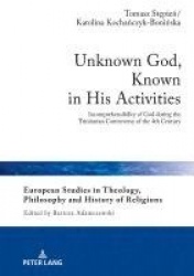 Unknown God, Known in His Activities - Incomprehensibility of God during the Trinitarian Controversy of the 4th Century