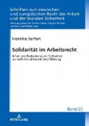 Solidaritaet im Arbeitsrecht - Inhalt und Bedeutung von Solidaritaet als rechtlich wirkende Verpflichtung