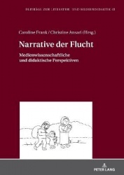 Narrative der Flucht - Medienwissenschaftliche und didaktische Perspektiven