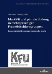 Identitaet und plurale Bildung in mehrsprachigen Franzoesischlerngruppen - Konzeptmodellierung und empirische Studie