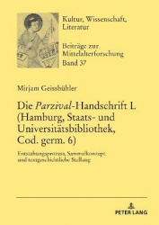 Die Parzival-Handschrift L (Hamburg, Staats- und Universitaetsbibliothek, Cod. germ. 6) - Entstehungsprozess, Sammelkonzept und 