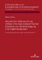 Akustische Ueberwachung Mittels Informationstechnischer Systeme Zur Strafverfolgung Und Gefahrenabwehr - Eine Betrachtung Aus Te
