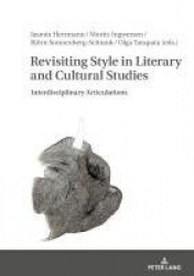 Revisiting Style in Literary and Cultural Studies - Interdisciplinary Articulations