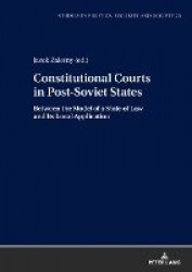 Constitutional Courts in Post-Soviet States - Between the Model of a State of Law and Its Local Application