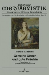 Gemeine Dirnen und gute Fraeulein - Frauenhaeuser im spaetmittelalterlichen Oesterreich