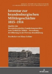 Inventar Zur Brandenburgischen Militaergeschichte 1815-1914 - Quellen Des Brandenburgischen Landeshauptarchivs Zum Verhaeltnis M