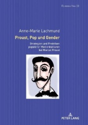 Proust, Pop und Gender - Strategien und Praktiken populaerer Medienkulturen bei Marcel Proust