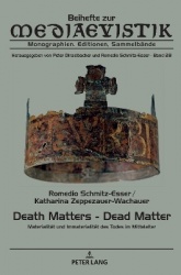 Death Matters - Dead Matter - Materialitaet und Immaterialitaet des Todes im Mittelalter