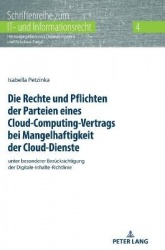 Die Rechte Und Pflichten Der Parteien Eines Cloud-Computing-Vertrags Bei Mangelhaftigkeit Der Cloud-Dienste - Unter Besonderer B