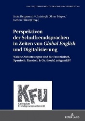 Perspektiven der Schulfremdsprachen in Zeiten von Global English und Digitalisierung - Welche Zielsetzungen sind fuer Franzoesis