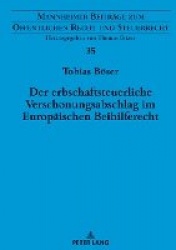 Der erbschaftsteuerliche Verschonungsabschlag im Europaeischen Beihilferecht - Zugleich eine Rechtsprechungsanalyse zu beihilfev