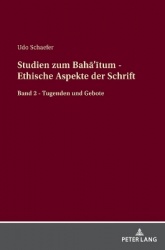 Studien zum Bahā'ītum - Ethische Aspekte der Schrift - Band 2 - Tugenden und Gebote