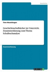 Geschichtsschulbücher im Unterricht. Zusammenfassung zum Thema Schulbuchanalyse