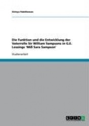 Die Funktion und die Entwicklung der Vaterrolle Sir William Sampsons in G.E. Lessings'Miß Sara Sampson'