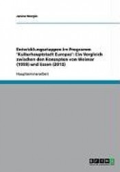 Entwicklungsetappen im Programm 'Kulturhauptstadt Europas'. Ein Vergleich zwischen den Konzepten von Weimar (1999) und Essen (20