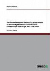 The Trans-European Networks programme as encouragement of Public Private Partnerships in Europe and vice versa