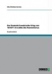 Der Deutsch-Französische Krieg von 1870/71 im Lichte des Neorealismus