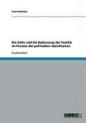 Die Rolle Und Die Bedeutung Der Familie Im Prozess Der Politischen Sozialisation