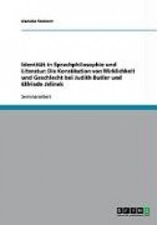 Identität in Sprachphilosophie und Literatur: Die Konstitution von Wirklichkeit und Geschlecht bei Judith Butler und Elfriede Je