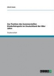 Zur Position des kommerziellen Kinderhoerspiels im Deutschland der 80er Jahre